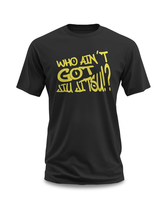 Majica 10P - Who ain't got Jiu Jitsu!? (unisex)